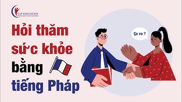 Hỏi Thăm Sức Khỏe Bằng Tiếng Pháp  | Học Tiếng Pháp Giao Tiếp | CAP FRANCE
