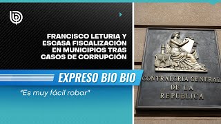 Francisco Leturia y escasa fiscalización en municipios tras casos de corrupción: Es muy fácil robar