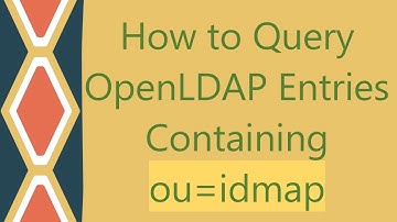How to Query OpenLDAP Entries Containing ou=idmap