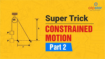 Constraint Motion - Kinematics | Class 11 | IIT JEE | ATP STAR | JEE Physics