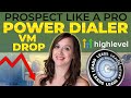 Prospecting Like a Pro in GoHighLevel (Power Dialer + VM Drop)