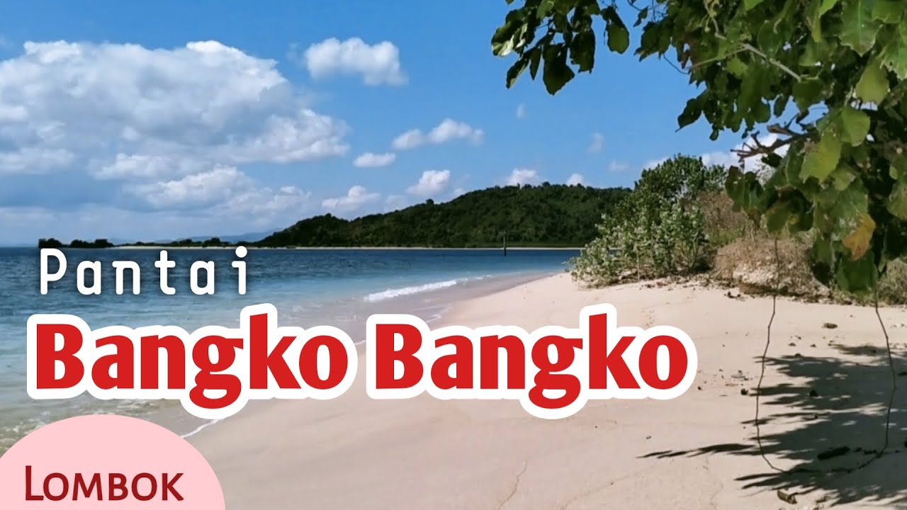 LOMBOK : Bangko-Bangko Trip || Pantai yang Indah Ada di Sini