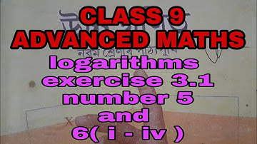 Advanced Maths | class 9 | logarithms | exercise 3.1 | number 5 and 6 ( i - iv )