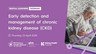 Detecting, Diagnosing, and early management of Chronic Kidney Disease | WA Primary Health Alliance