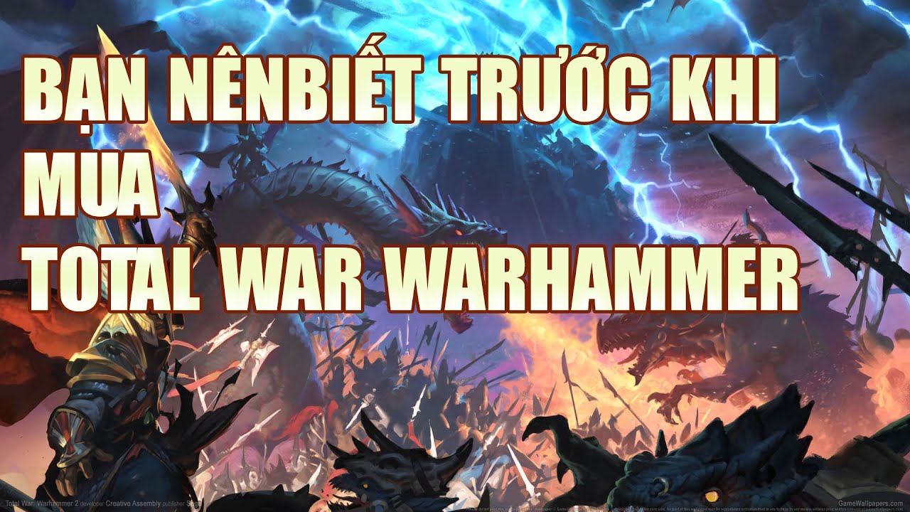 total war มี-กี่-ภาค  Update New  NHỮNG THỨ BẠN CẦN BIẾT TRƯỚC KHI MUA TOTAL WAR WARHAMMER 2 VÀ CÁC DLC
