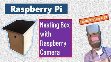DiWa Project #27: Nesting box with Raspberry Pi & camera
