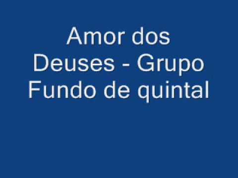 Amor dos Deuses - Grupo fundo de Quintal