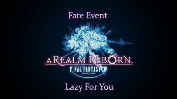 Lazy For You - Fate Event - Final Fantasy XIV: A Realm Reborn