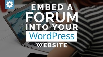 Embed A Forum Into Your WordPress Website