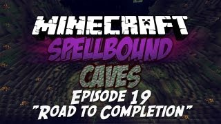 Spellbound Caves - "Road to Completion" - Ep.19