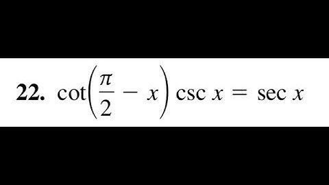 Verify cot(pi/2 - x) * csc x = sec x