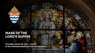 Mass of the Lord's Supper from the Cathedral Basilica of the Sacred Heart - March 28, 2024