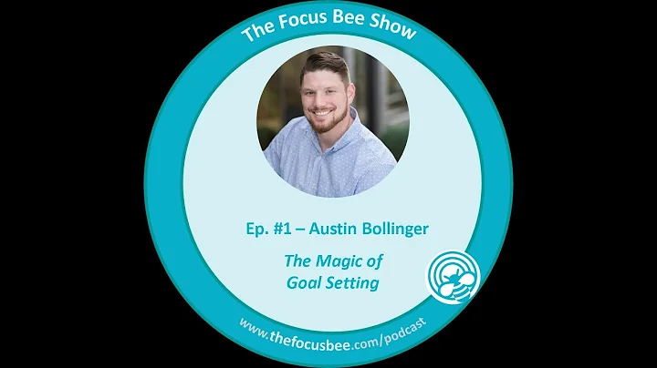 The Magic of Goal Setting with Austin Bollinger | ...