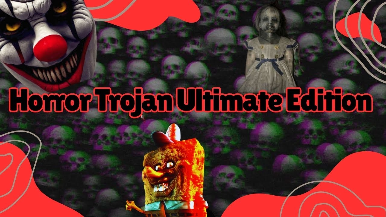 Horror Trojan Ultimate Edition - YouTube