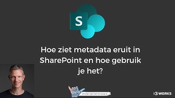 Hoe ziet metadata eruit in SharePoint en hoe gebruik je het?