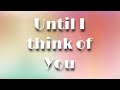 Until I Think Of You - Tori Kelly Karaoke Instrumental