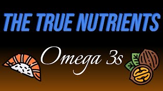 The True Nutrients  Omega 3 Fatty Acids