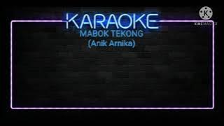 Mabok tekong karoke (anik arnika)