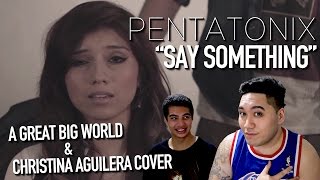 Pentatonix Say Something A Great Big World Christina Aguilera Pentatonix Say Something A Great Big World Christina Aguilera