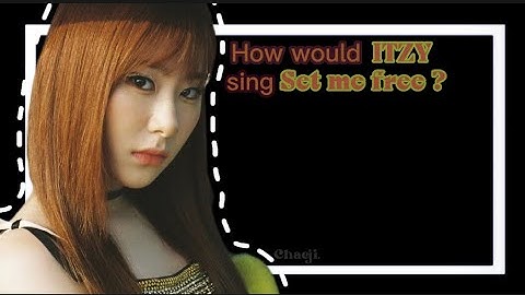 How would ITZY sing Set me free by TWICE ? #howwouldsing#itzy#twice#setmefree#kpop