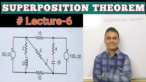 (#Lecture-6) #SUPERPOSITION THEOREM