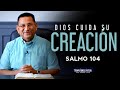 Dios cuida su creación (Salmo 104) / Tiempo con el Pastor / Miércoles 7-22-2020 7 PM