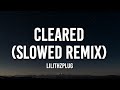 lilithzplug - cleared - remix (slowed) lyrics | f it let