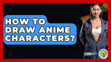How To Draw Anime Characters? - LearnToDIY360.com