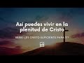 ASÍ PUEDES VIVIR en la PLENITUD de CRISTO, con Harold Cortés