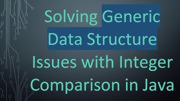 Solving Generic Data Structure Issues with Integer Comparison in Java