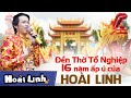 Đền Thờ Tổ Nghiệp 16 Năm Ấp Ủ Của Hoài Linh