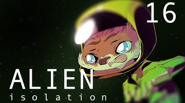 Alien: Isolation - Walkthrough Part 16 (PS4 HD)