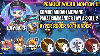 COMBO MUDAH MENANG PAKAI COMMANDER LAYLA SKILL 2 MAGIC CHESS MOBILE LEGENDS HYPER ROGER SC THUNDER