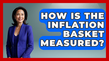How Is The Inflation Basket Measured? - Inflation Insight Channel