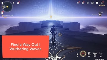 Find a Way Out | Quest Objective Guide | Wuthering Waves