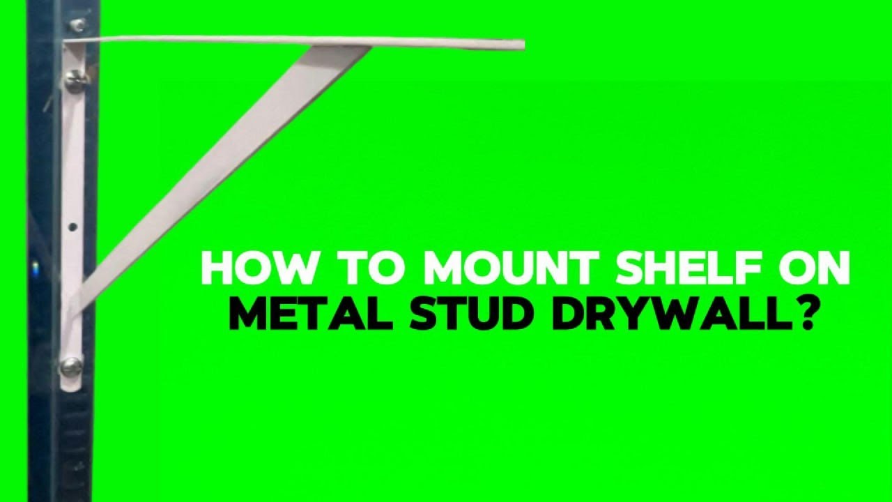 How to mount shelf on metal stud?