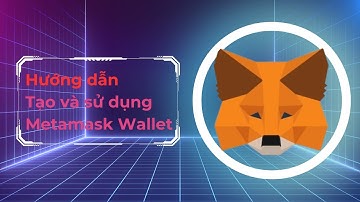 Hướng dẫn chi tiết cách tải và sử dụng ví metamask cho người mới