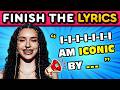 FINISH THE LYRICS : TRENDING SONGS OF 2026 EDITION