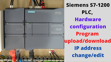 Siemens S7-1200 PLC, hardware configuration, program upload/download, IP address change/edit.