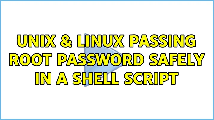 Unix & Linux: Passing root password safely in a shell script (5 Solutions!!)