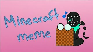 Minecraft (animation meme) gift! [Jm&b]