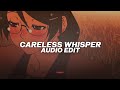 Careless whisper  george michael slowed  reverb  edit audio