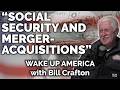Wake Up America with Bill Crafton | "Ep 15: Social Security and Merger-Acquisition"