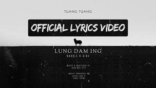 Tuang Tuang - Lung Dam Ing (OFFICIAL LYRICS VIDEO)