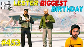 LESTER'S BIGGEST BIRTHDAY PARTY OF LOS SANTOS | SPECIAL EPISODE GTA 5 | GTA5 GAMEPLAY #453