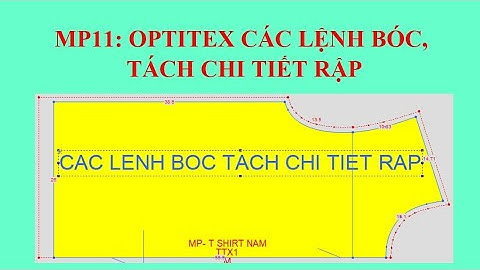 MP11 / OPTITEX CĂN BẢN - LỆNH BÓC TÁCH CHI TIẾT RẬP - Cho người mới làm quen và tự học