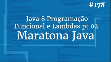 Curso Java Completo - Aula 178: Java 8 Programação Funcional e Lambdas pt 02