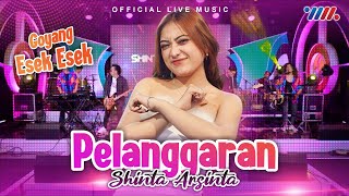 Shinta Arsinta - Pelanggaran Goyang Esek Esek Live