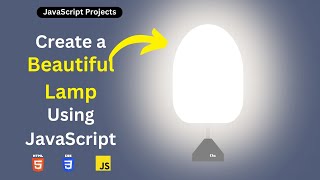 Create a Beautiful lamp Using JavaScript | JavaScript Projects javascript