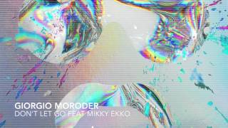 Giorgio Moroder - Don&#39;t Let Go feat. Mikky Ekko